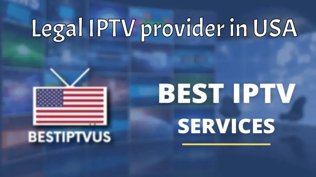 Legal IPTV provider in USA