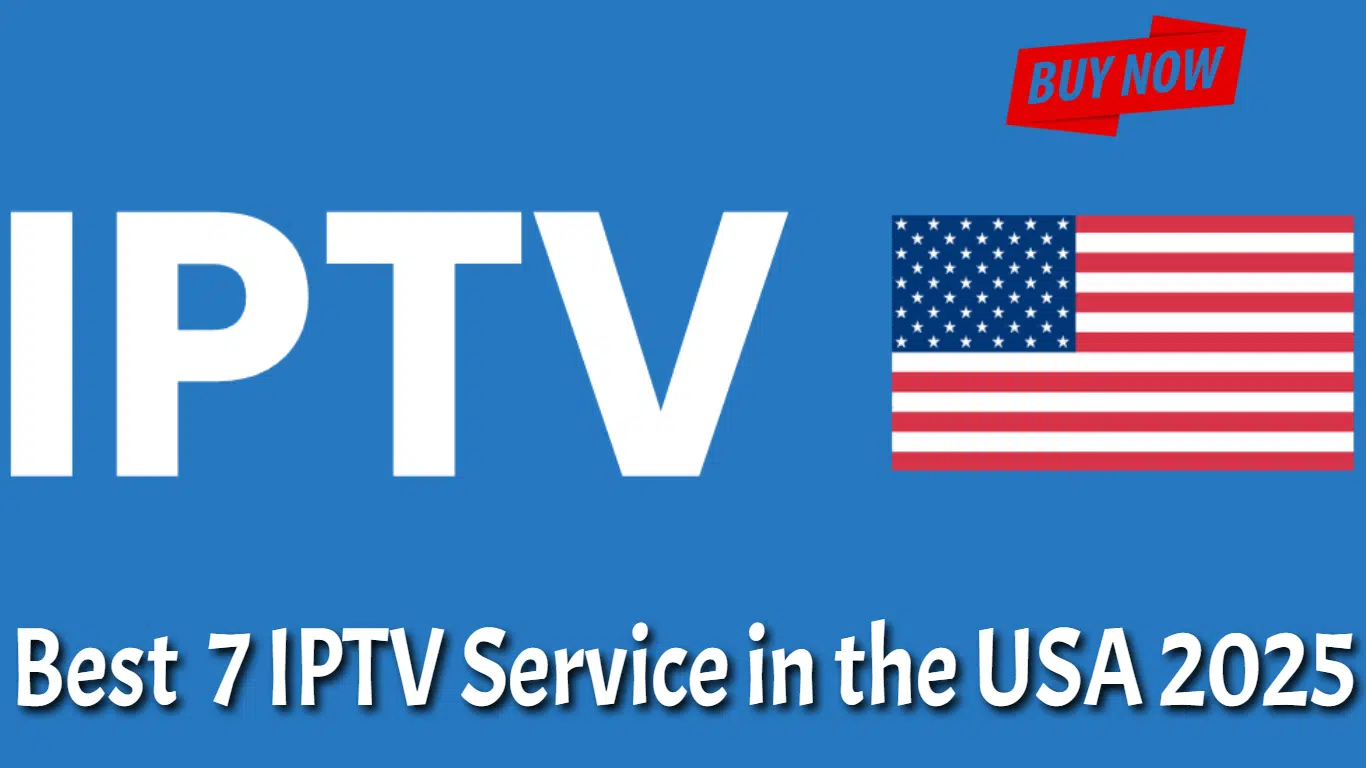 best 7 IPTV Service in the USA 2025